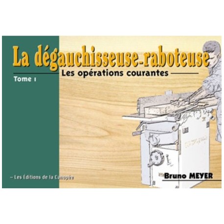 Editions \"La canopée\" : la dégauchisseuse raboteuse